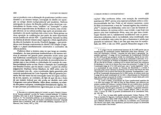 432 O ESTADO DE DIREITO
que se produziu com a afirmação do positivismojurídico como
modelo e, ao mesmo tempo, concepção do direito em oposi­
ção ao antigo direito jurisprudencial pré-moderno. Embora
antecipada no plano da filosofia política pelas doutrinas con-
tratualistas do direito como "artificio" ou "invenção"8e pelas
doutrinas juspositivistas de Bentham e de Austin, essa revolu­
ção afirmou-se na culturajurídica logo após um processo ator­
mentado e de modo nenhum tido como certo. Basta pensar na
dura oposição às codificações por parte da mais importante
escola jurídica do século XIX - a pandectista, baseada na idéia
doSistema do direito romano atual, segundo o título significativo
da obra do fundador da escola, Friedrich Savignv- que reivin­
dicou com firmeza a autonomia do direito com relação à legis­
lação e o papel imediatamente construtivo e normativo da
ciência jurídica.
Podemos dizer a mesma coisa no que tange ao constitu­
cionalismo. As suas premissas institucionais e até mesmo teó­
ricas já estavam em grande parte presentes muito antes que
nas hodiernas constituições européias fosse consagrada e ga­
rantida a sua rigidez, através da previsão de procedimentos es­
peciais para a sua revisão e a introdução do controle de cons-
titucionalidade sobre as leis. Havia o exemplo da Constituição
dos Estados Unidos, que foi desde o início - a partir do célebre
julgamento Marbuiy versus Madison de 1803 sobre uma lei
em contraste com ela - uma constituição rígida garantida pelo
controle jurisdicional da Corte Suprema. Mas tal garantia pro­
vinha-lhe não tanto da sua concepção como lei supra-ordena-
da às leis, quanto, ao contrário, do fato de que ela era o fruto
de um tratado federal que não podia ser abolido nem pelo
Congresso nem pelos Estados. Além disso, existiam, na maio­
ria dos países europeus, constituições formalmente rígidas, vis­
to que previam procedimentos rigorosos para as suas modifi-
8. Recorde-se a primeira página do Leviatã, na qual o Estado é chama­
do de "homem artificial" e as leis, de "razão e vontade artificiais" (T. Hobbes,
Leviathan, 1651, trad. it. de M. Vindguerra, Leviatano, Laterza, Bari, 1911, Intro­
dução, p. 3). "As sociedades políticas, ou as sociedades civis e os governos",
escreve, por sua vez, Locke, "são invenções e instituições humanas" (Segunda
Epistola sobre a Tolerância, 1690, em Scritti sulla tolleranza, organizado por D.
Marconi, Utet, Torino, 1977, p. 253).
O DEBATE TEÓRICO CONTEMPORÂNEO 433
cações9. Mas nenhuma delas, com exceção da constituição
austríaca de 192010, previa uma especial jurisdição sobre a cons-
titucionalidade das leis. Pode-se até mesmo sustentar, como
foi feito recentemente, a tese da "natural rigidez das constitui­
ções"11, mesmo que destituídas, como era o caso do Estatuto al-
bertino italiano, de normas sobre a sua revisão: o que hoje nos
parece uma tese totalmente óbvia, uma vez que uma consti­
tuição flexível, isto é, validamente modificável com os proce­
dimentos ordinários, não é, na realidade,uma constituição, mas
uma lei ordinária, seja como for que a chamemos e ainda que
gravada no mármore. Mas é um fato que essa tese foi susten­
tada em 1995, e não em 1925, quando Mussolini rasgou o Es­
9. O artigo 8 da lei constitucional francesa de 25.2.1875 previa que as
modificações da constituição fossem deliberadas pelas duas Câmaras - Câ­
mara dos Deputados e Senado - reunidas em uma única e apropriada "as-
semblée nationale". O artigo 123 da Constituição da Confederação Helvética
de 29.5.1874 prevê que qualquer revisão da constituição, depois da sua vota­
ção com o procedimento ordinário, tenha de ser submetida a referendo. O ar­
tigo 76 da Constituição de Weimar da República alemã previa, para a aprova­
ção de uma lei de revisão, a presença de ao menos dois terços dos membros
do Reichstage o voto de ao menos dois terços dos presentes. O artigo 131 da
Constituição belga de 17.11.1831 prevê que, caso o "poder legislativo" decla­
re a necessidade de uma revisão, as Câmaras são dissolvidas e a revisão é
aprovada pelas novas Câmaras na presença de ao menos dois terços dos seus
componentes e de ao menos dois terços dos presentes. Analogamente, o arti­
go 94 da Constituição dinamarquesa de 5.6.1915 previa, do mesmo modo que
o artigo 88 da atual constituição de 5.6.1953, o dissolvimento do Parlamento
logo após qualquer proposta de revisão e a sucessiva votação desta pelo novo
Parlamento e por um referendo popular.
10. Como é sabido, a introdução da Corte constitucional austríaca de
1.10.1920 (nos artigos 137-148) foi obra de Hans Kelsen, que elaborou seu
projeto a pedido do Governo; o próprio Kelsen foi, por muitos anos, membro
da Corte e seu relator permanente. Ver os ensaios sobre o controle de cons-
titucionalidade das leis agora reunidos em H. Kelsen, La giústizia costituzio-
nale, trad. it. organizada por C. Geraci, Giuffrè, Milano, 1981 e, em parti­
cular, o ensaio de 1928, La garantie jurisdictionelle de la Constitution, ibid.,
pp. 143-206.
11. A. Pace, La causa delia rigidità costituzionale, Cedam, Padova, 1996.
Veja-se também M. Bignami, Costituzioneflessibile, costituzione rigida e control-
lodi çostituzionalità in Italia (1848-1956), Giuffrè, Milano, 1997, o qual afirmou
que o Estatuto albertino do reino da Itália era, na realidade/uma constituição
não flexível, mas rígida, aliás, rigidíssima, precisamente porque era destituída
de normas sobre a sua revisão.
 