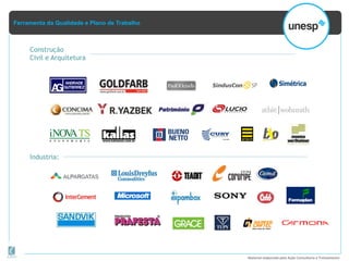 Ferramenta da Qualidade e Plano de Trabalho
Material elaborado pela Ação Consultoria e Treinamento
Construção
Civil e Arquitetura
Industria:
 