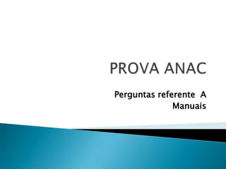 Perguntas referente A
              Manuais
 