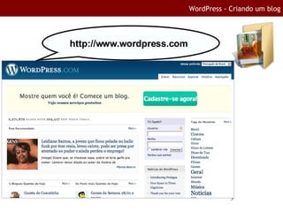 WordPress - Criando um blog http://www.wordpress.com 