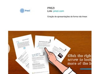 PREZI
Link: prezi.com

Criação de apresentações de forma não linear.
 