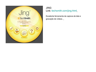 JING
Link: techsmith.com/jing.html

Excelente ferramenta de captura de tela e
gravação de vídeos. 
 