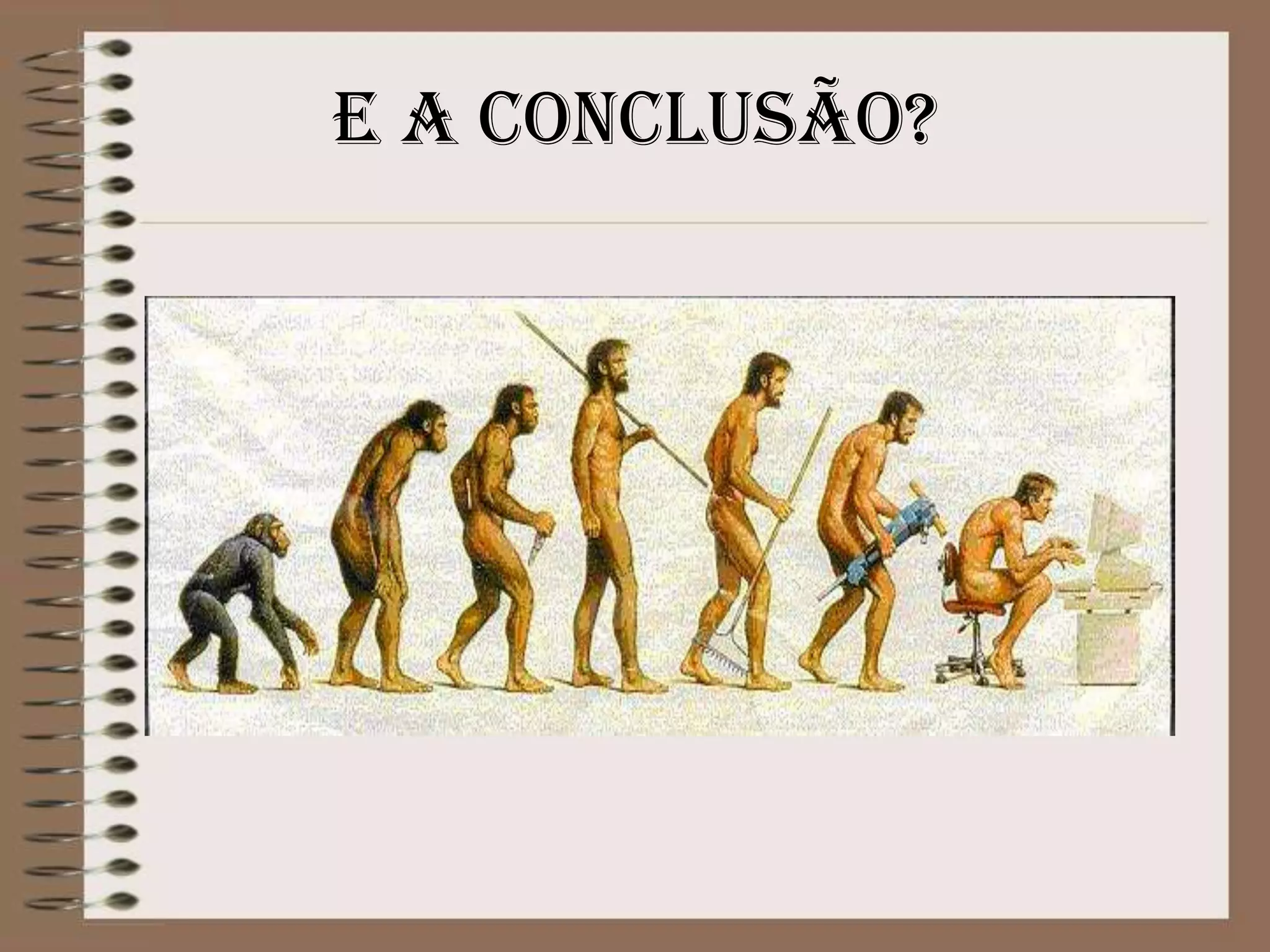 E a conclusão?

 