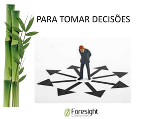 PARA TOMAR DECISÕES
 