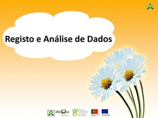 19
Registo e Análise de Dados
 