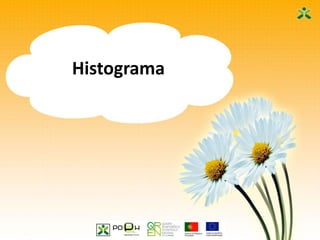33
Histograma
 
