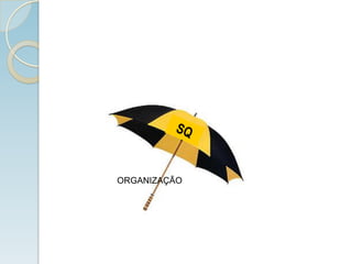ORGANIZAÇÃO
 