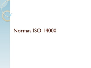 Normas ISO 14000
 