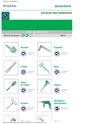 Bricoficha : quinquilharia

COLOCAR UMA DOBRADIÇA

http://www.aki.pt/fiches/quinquilharia/6-10/2.htm (1 de 2)8/3/2006 06:12:11

 