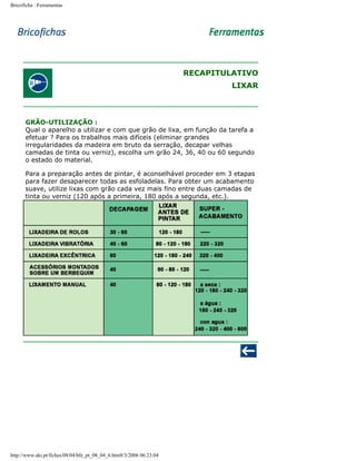 Bricoficha : Ferramentas

RECAPITULATIVO
LIXAR

GRÃO-UTILIZAÇÃO :
Qual o aparelho a utilizar e com que grão de lixa, em função da tarefa a
efetuar ? Para os trabalhos mais difíceis (eliminar grandes
irregularidades da madeira em bruto da serração, decapar velhas
camadas de tinta ou verniz), escolha um grão 24, 36, 40 ou 60 segundo
o estado do material.
Para a preparação antes de pintar, é aconselhável proceder em 3 etapas
para fazer desaparecer todas as esfoladelas. Para obter um acabamento
suave, utilize lixas com grão cada vez mais fino entre duas camadas de
tinta ou verniz (120 após a primeira, 180 após a segunda, etc.).

http://www.aki.pt/fiches/08/04/bfe_pt_08_04_6.htm8/3/2006 06:23:04

 