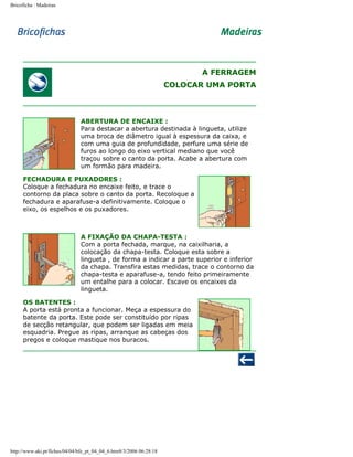 Bricoficha : Madeiras

A FERRAGEM
COLOCAR UMA PORTA

ABERTURA DE ENCAIXE :
Para destacar a abertura destinada à lingueta, utilize
uma broca de diâmetro igual à espessura da caixa, e
com uma guia de profundidade, perfure uma série de
furos ao longo do eixo vertical mediano que você
traçou sobre o canto da porta. Acabe a abertura com
um formão para madeira.
FECHADURA E PUXADORES :
Coloque a fechadura no encaixe feito, e trace o
contorno da placa sobre o canto da porta. Recoloque a
fechadura e aparafuse-a definitivamente. Coloque o
eixo, os espelhos e os puxadores.

A FIXAÇÃO DA CHAPA-TESTA :
Com a porta fechada, marque, na caixilharia, a
colocação da chapa-testa. Coloque esta sobre a
lingueta , de forma a indicar a parte superior e inferior
da chapa. Transfira estas medidas, trace o contorno da
chapa-testa e aparafuse-a, tendo feito primeiramente
um entalhe para a colocar. Escave os encaixes da
lingueta.
OS BATENTES :
A porta está pronta a funcionar. Meça a espessura do
batente da porta. Este pode ser constituído por ripas
de secção retangular, que podem ser ligadas em meia
esquadria. Pregue as ripas, arranque as cabeças dos
pregos e coloque mastique nos buracos.

http://www.aki.pt/fiches/04/04/bfe_pt_04_04_6.htm8/3/2006 06:28:18

 
