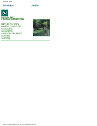 Bricoficha : Jardim

Bricoficha 01.05

PODAR E DESBASTAR

LISTA DE MATERIAL
PLANTAS E ARBUSTOS
AS ÁRVORES
AS ÁRVORES
AS ÁRVORES DE FRUTO
AS SEBES
AS SEBES

http://www.aki.pt/fiches/01/05/bfc_pt_01_05_.htm8/3/2006 06:32:26

 