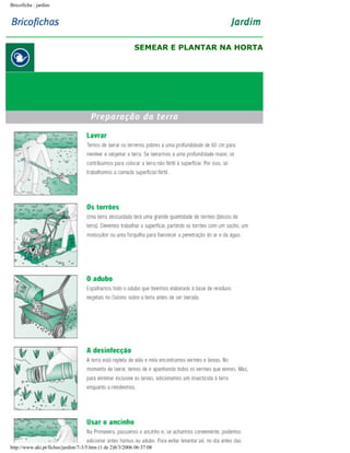 Bricoficha : jardim

SEMEAR E PLANTAR NA HORTA

http://www.aki.pt/fiches/jardim/7-3/5.htm (1 de 2)8/3/2006 06:37:08

 