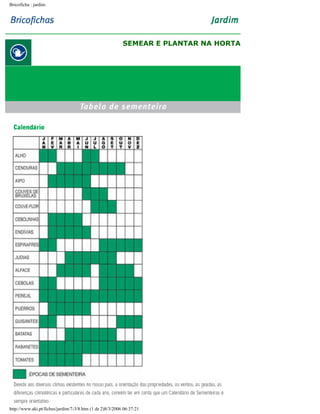 Bricoficha : jardim

SEMEAR E PLANTAR NA HORTA

http://www.aki.pt/fiches/jardim/7-3/8.htm (1 de 2)8/3/2006 06:37:21

 
