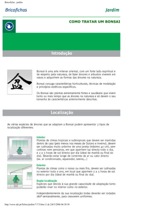 Bricoficha : jardim

COMO TRATAR UM BONSAI

http://www.aki.pt/fiches/jardim/7-7/3.htm (1 de 2)8/3/2006 06:38:38

 