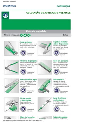 Bricoficha : construção

COLOCAÇÃO DE AZULEJOS E MOSAICOS

http://www.aki.pt/fiches/construcao/6-9/2.htm (1 de 2)8/3/2006 07:03:13

 