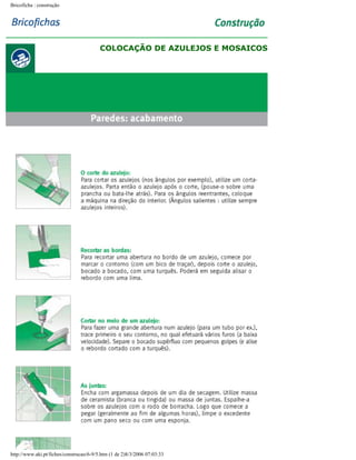 Bricoficha : construção

COLOCAÇÃO DE AZULEJOS E MOSAICOS

http://www.aki.pt/fiches/construcao/6-9/5.htm (1 de 2)8/3/2006 07:03:33

 