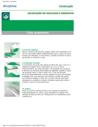 Bricoficha : construção

COLOCAÇÃO DE AZULEJOS E MOSAICOS

http://www.aki.pt/fiches/construcao/6-9/8.htm (1 de 2)8/3/2006 07:03:46

 