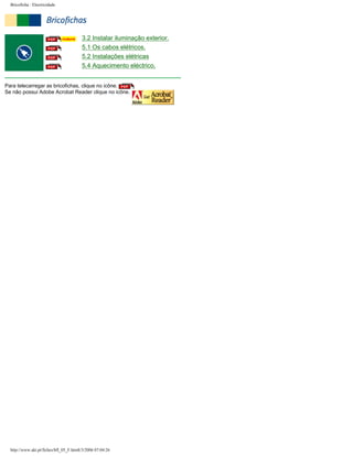 Bricoficha : Electricidade

3.2 Instalar iluminação exterior.
5.1 Os cabos elétricos.
5.2 Instalações elétricas
5.4 Aquecimento eléctrico.
Para telecarregar as bricofichas, clique no icône.
Se não possui Adobe Acrobat Reader clique no icône.

http://www.aki.pt/fiches/bfl_05_F.htm8/3/2006 07:04:26

 