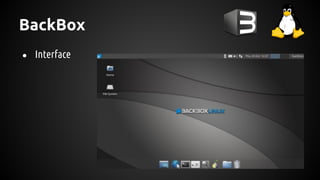 BackBox
● Interface
 