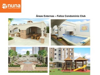 Áreas Externas – Felice Condomínio Club
 