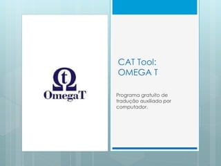OMEGA T – Início
 Para começar a usar o OmegaT, primeiro crie um projeto que irá
armazenar todos os seus arquivos, ou sej...