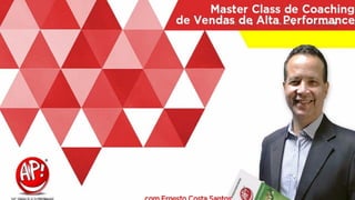 Clique para editar o título mestre
Ferramentas do Master Class
de Coaching de Vendas de
Alta Performance
• Turma Set/2016
• Ernesto costa santos
 