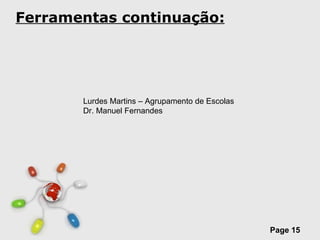 Ferramentas continuação: Lurdes Martins – Agrupamento de Escolas Dr. Manuel Fernandes 