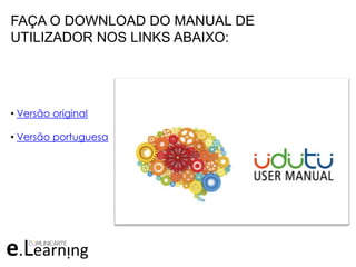 FAÇA O DOWNLOAD DO MANUAL DE
UTILIZADOR NOS LINKS ABAIXO:
• Versão original
• Versão portuguesa
 