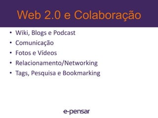 Histórico e evoluçãoMercado atual e Web 2.0Avaliação de FerramentasTópicos19www.e-pensar.com.br