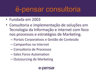 contatose-pensar consultoriamarketing@e-pensar.com.br(21) 4101-0920Ricardo Nevesricardoneves@e-pensar.com.br25www.e-pensar.com.br