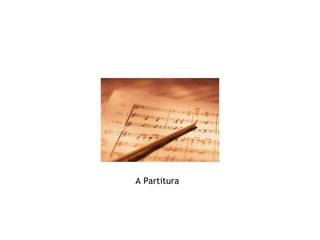 A Partitura
 
