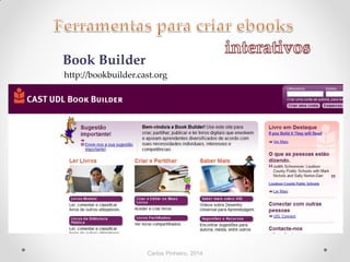 Carlos Pinheiro, 2014
Book Builder
http://bookbuilder.cast.org
 