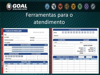 Ferramentas para o
atendimento
 