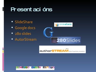 Presentacións SlideShare Google docs 280 slides AutorStream 