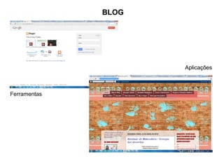 BLOG
Ferramentas
Aplicações
 