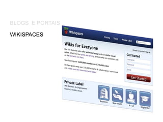 BLOGS E PORTAIS
WIKISPACES
 