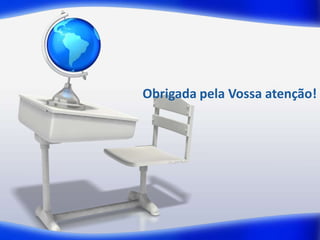 Obrigada pela Vossa atenção!
 