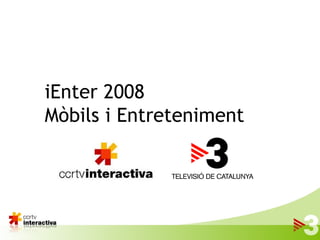 iEnter 2008 Mòbils i Entreteniment 