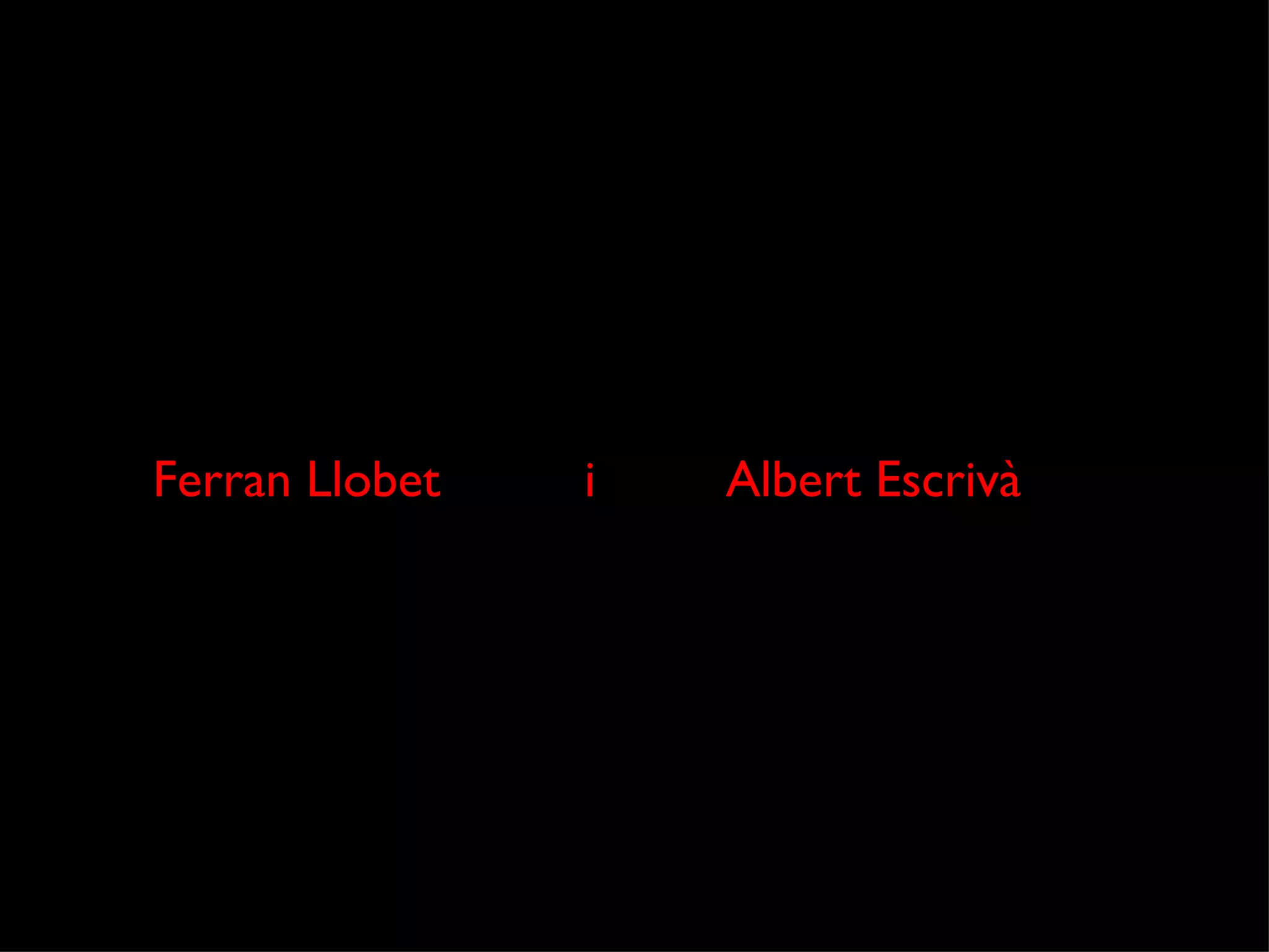Ferran Llobet  i  Albert Escrivà 