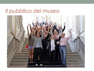 Il pubblico del museo

 