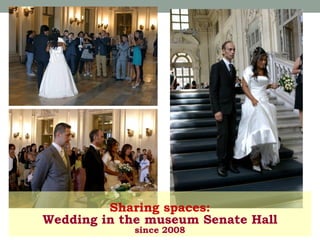 Sharing spaces:
Wedding in the museum Senate Hall
since 2008

 