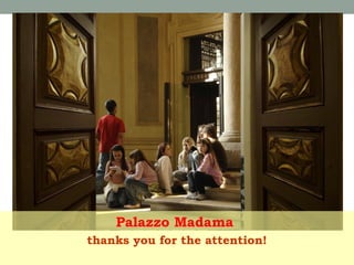 Palazzo Madama
thanks you for the attention!

 