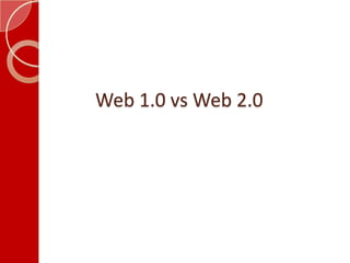Web 1.0 vs Web 2.0