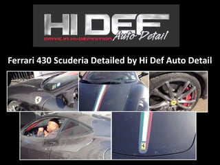 Ferrari 430 Scuderia Detailed by Hi Def Auto Detail
 