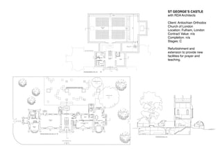 35.5 Sq.M.
                                                                                                                                                                                                                                                                                                                                                (22.4 Sq.M.)                                     UP


                                                                                                                                                                                                                                                                                  DOWN TO CHURCH


                                                                                                                                                BAPTISTRY
                                                                                                                                                   22.0 Sq.M.                                                                                                                    ENTRANCE HALL
                                                                                                                                                 ( 16.0 Sq.M. )                                                                                                                      37.0 Sq.M.




                                                                                                                                                                                                                                                                                      DOWN




                                                                                                                                                                              PROPOSED GROUND FLOOR PLAN 1:100
                                                                                                                                                                                                                                                                                                  A

                                                                                                                                                                                                                                                                                                  A
                                                                                                                                                                                                                                                                                                                                                                                                                                                                                                      ST GEORGEʼS CASTLE
                                                                                                                                                                                                                                                                                                      26700
                                                                                                                                                                                                                                                                                                                                                                                                                                                                                                      with RDA Architects

                                                                                                                                                                                                                                                                                                                                                                                                                                                                                                      Client: Antiochian Orthodox
                                                                                                                                                                                                                                                   CHURCH HALL                                                                                                                                                                                                                                        Church of London




                                                                                                                                                                                                                                                                                                                                                                  14700
                                                                                                                                                                                                                                                                                                                                                                                                                                                                                                              No.        Date            Revisions
                                                                                                                                                                                                                                                           425.0 Sq.M.                                                                                                                                          Altar
                                                                                                                                                                                                                                                                                                                                          UP
                                                                                                                                                                                                                                                           400 SEATS                                                                                                                                                                                                                                           c copyright

                                                                                                                                                                                      C                                                                                                                                                                                                                                                        C
                                                                                                                                                                                                                                                                                                                                                                                                                                                                                                      Location: Fulham, London
                                                                                                                                                                                                                                                                                                                                                                                                                                                                                                      Contract Value: n/a
                                                                                                                                                                                                                                                                                                                                                                                                                                                                                                               RAFFOUL . DARRER . ARCHITECTS
                                                                                                                                                                                                                                                                                                                                                                                                                                                                                                                                    CHARTERED ARCHITECTS




                                                                                                                                                                                                                                                                                                                                                                                                                                                                                                      Completion: n/a
                                                                                                                                                                                                                                                                                                                                                                                                                                                                                                                                Kings Yard Ennismore Avenue
                                                                                                                                                                                                                                                                                                                                                                                                                                                                                                                                  Chiswick London W4 1SE
                                                                                                                                                                                                                                                                                                                                                                                                                                                                                                                        Telephone: 020-8994 2800           Facsimile : 020-8994 0302
                                                                                                                                                                                                                                                                                                                                                                                                                                                                                                                        E-mail: info@rdaarchitects.com        www.rdaarchitects.com




                                                                                                                                                                                                                                                                                                                                                                                                                                                                                                      Stages: C                 Job No:
                                                                                                                                                                                                                                                                                                                                                                                                                                                                                                               Client

                                                                                                                                                                                                                                                                                                                                                                                                                                                                                                                    THE ANTIOCHIAN ORTHODOX SOCIETY
                                                                                                                                                                                                                                                                                  SKYLIGHT ABOVE                                                                                                                                                                                                                               OF BRITAIN
                                                                                                                                                                                                                                                                                                                                               LOBBY TO ALTAR
                                                                                                                                                                                                                                                                                                                                                     42.5 Sq.M.




                                                                                                                                                                                                                                                                                                                                                                                                                                                                                                      Refurbishment and
                                                                                                                                                                                                                                                                                                                                                                             UP                                                                                                                                Job Title

                                                                                                                                A

                                                                                                                                                                                   Outline Of Existing Building Above
                                                                                                                                                                                                                                                                                        Up
                                                                                                                                                                                                                                                                                                                                                                                                                                                                                                                          PROPOSED
                                                                                                  DOWN



                                                                                                                                                                                                                                                                                                              LIFT
                                                                                                                                                                                                                                                                                                                                                                                                                                                                                                      extension to provide new
                                                                                                                                                                                                                                                                                                                                                                                                                                                                                                                       REFURBISHMENT
                                                                                                                                                                                                                                                                                                                                                                                                                                                                                                                      AND EXTENSION TO
                                                                                                                                                                                                                                                                                                                                                                                                                                                                                                                         THE CASTLE,
                                                                                                                                                                                                                                                                                                                                                                                                                                                                                                                    BROOMHOUSE LANE, SW6
                                                                                                                                                                                                                                                                                                                                                                                                                                                                                                      facilities for prayer and
                                  EXISTING                                                                                                                                                                                                        MALE WC
                            OFFICE/STORAGE SPACE
                                   48.0 Sq.M.
                                  (15.6 Sq.M.)                                                                                                                                                                        B                                                                                                                              B
        B                                                                                                                                                                                                                                                                              B                                         General Note:                                                                                                                                                                   Drawing Title
                                                                                                                                    UP




                                                                                                                                                                                                                                                                                                                                                                                                                                                                                                      teaching.
                                             DOWN
                                                                                                                                         DOWN                       VOID SPACE TO BE RENOVATED
                                                                                                                                                                                                                                          PRIEST'S                                                                   STORAGEFigures     shown in brackets represent existing areas in St
                                                                                                                   EXISTING
                                                                                                                                                                                                                      DOWN             ACCOMODATION
                                                                                                                                                                                                                                                57.Sq.M.
                                                                                                                                                                                                                                                                                                                      27 Sq.M.
                                                                                                                                                                                                                                                                                                                                 George's Cathedral, Albany Street, London.                                                                                                                                                            PROPOSED:
                                                                                                              FIRST FLOOR HALL
                                                                                                                    45.0 Sq.M.
                                                                                                                                                                                                                                                           DOWN
                                                                                                                                                                                                                                                                                                                                 This is shown for comparison.
                                                                                                                                                                                                                                                                                                                                                                                                                                                                                                                            BASEMENT PLAN
                                                                                                                                                                                                                                                FEMALE WC                                                                                                                                                                                                                                                                        AND
                                                                                                                                                                                                                                                                                                                                                                                                                                               Outline Of Existing Building Above                                         GROUND FLOOR PLAN


                                                                                                                                                                                                                                                                                                                                                                                                                                                                                                               Scale
                                                                                                                                                                                                                                                                                                                                                                                                                                                                                                                          1:100
                                                                                                                                                                                                                                                                                                  A
                                                                                                                                                                              PROPOSED BASEMENT PLAN 1:100                                                                                                                                                                                                                                                                                                     Date                                       Drawn by

                                                       PROPOSED FIRST FLOOR PLAN 1:100                                                                                                                                                                                                                                                                                                                                                                                                                              November 2009                            N.K

                                                                                                                                A
                                                                                                                                                                                                                                                                                                                                                                                                                                                                                                                Drg No.                                                       Rev


                                                                                                                                                                                                                                                                                                                                                                                                                                                                                                                                  FS(0)102


                                                                                                                                                                                                                      EXSISTING CHERRY TREE

                                                                                                                                                                                                                                                                                                              EXISTING MULBERRY TREE




                                                                                                                    LANDSCAPED SPACES ABOVE CHURCH HALL
                                                                                                                    WITH ROOFLIGHTS AND SCULPTURED AREAS

                                                                                                                                                                                                                                                                                                                                                                     No.          Date          Revisions
                                                                                                                                                                                                                                                                                                                                                                      c copyright




                                                                                                                                                                                                                                                                            EXISTING ASH TREE
                                                                                                                                                                                                                                                                                                                                                                          RAFFOUL . DARRER . ARCHITECTS
                                                                                                                                                                                                                                                                                                                                                                                           CHARTERED ARCHITECTS

                                                                                                                                                                                                                                                                                                                                                                                         Kings Yard Ennismore Avenue
                                                                                                                                                                                                                                                                                                                                                                                           Chiswick London W4 1SE
                                                                                                                                                                                                                                                                                                                                                                               Telephone: 020-8994 2800            Facsimile : 020-8994 0302
                                                                                                                                                                                                                                                                                                                                                                               E-mail: info@rdaarchitects.com         www.rdaarchitects.com




                                                                                                                                                                                                                                                                                                                                                                                         Job No:
                                                                                                                       UP
                                                                                                                                                                                                       EXISTING
                                                                                                                                                                                                        TOWER
                                                                                                                                                                                                                                                                                                                                                                      Client

                                                                                                                                                                                                                                                                                                                                                                            THE ANTIOCHIAN ORTHODOX SOCIETY
                                                                                                              SKYLIGHT TO CHURCH
                                                                                                                 LOBBY BELOW
                                                                                                                                                                                                                                                                                                                                                                                       OF BRITAIN

                                                                                                                                                                                                                                                                                                                                                                      Job Title
                                                                                                                                A                                                                    DOWN TO CHURCH
                                                                                           DOWN                                                                                                          BELOW

                                                                                                                                                                                                                                                                                                                     EXISTING MULBERRY TREE

                                       KITCHEN
                                                               DOWN
                                                                                                                                                                                                                                                                                                                                                                                 PROPOSED
                                         12.5 Sq.M.
                                        (10.5 Sq.M.)
                                                                                              UP                                                     DOWN                                                                                                                                                                                                                     REFURBISHMENT
                                                                                                                                                                                                                                                                                                                                                                             AND EXTENSION TO
                            DISABELD WC                                                                                              LIFT TO
                                                                                                                                     CHURCH                                                                                                                          DOWN
                                                                                                                                                                                                                                                                                                                                                                                THE CASTLE,
                                                                                                                                     BELOW                                     CRECHE
                                                                                                                                                                                 12.0 Sq.M.
                                                                                                                                                                                                                                                                                                                                                                           BROOMHOUSE LANE, SW6                                                                                                            EXISTING
                                                                                                                                                                                                                                                                                                                                                                                                                                                                                                           FIRST FLOOR HALL                                                                              ALTAR
 B                                                                                                                                                                                                                                                                                    B
                                                                         SOCIAL HALL                                                                                                                                                                                                                                                                                       Drawing Title
                                                                                                                                    UP                                                                                        PRIEST'S ACCOMODATION
EXIT TO DAISY LANE
                     Down

                                 UP
                                                                            78.0 Sq.M.
                                                                           (27.84 Sq.M.)                                                                                                                                            60.5 Sq.M                                                                                                                                                 PROPOSED:
                                                                                                                                                                  TEACHING/LIBRARY SPACE
                                                                                                                                                                            35.5 Sq.M.
                                                                                                                                                                                                                                                                     DOWN
                                                                                                                                                                                                                                                                                                                                                                                     SITE AND GROUND
                                                                                                                                                                           (22.4 Sq.M.)                                      UP
                                                                                                                                                                                                                                                                                                                                                                                        FLOOR PLAN
                                                                                                               DOWN TO CHURCH
                                                                                                                                                                                                                                                                                                                                                                                            AND
                                 BAPTISTRY
                                    22.0 Sq.M.                                                                ENTRANCE HALL                                                                                                                                                                                                                                                          FIRST FLOOR PLAN                                                                                                                                                    ENTRANCE HALL
                                  ( 16.0 Sq.M. )                                                                   37.0 Sq.M.



                                                                                                                                                                                                                                                                                                                                                                                                                                                                                                                                                                                       BROOMHOUSE LANE

                                                                                                                    DOWN




                                                                                                                                                                                                                                                                                                                                                                                                                                                   4000
                                                                                                                                                                                                                                                                                                                                                                      Scale                              Iconostas beyond
                                                                                                                                                                                                                                                                                                                                                                                    1:100




                                                                                                                                                                                                                                                                                                                                                                                                  3305
                                                                                                                                                                                                                                                                                                                                                                                                                                                                                                 CHURCH
                                                       PROPOSED GROUND FLOOR PLAN 1:100                                                                                                                                                                                                                                                                               Date                                       Drawn by HALL
                                                                                                                                                                                                                                                                                                                                                                                                                 CHURCH                                                                          LOBBY

                                                                                                                                                                                                                                                                                                                             EXISTING MULBERRY TREE
                                                                                                                                                                                                                                                                                                                                                                           November 2009                                N.K

                                                                                                                                                                                                                                                                                                                                                                                                                                                                          PROPOSED SECTION AA 1:100
                                                                                                                                                                                                                                                                                                                                                                          Drg No.                                                     Rev
                                                                                                                                A
                                                                                                                                                                                                                                                                                                                                                                                           FS(0)101
                                                                                                         DOWN TO BROOMHOUSE LANE
 