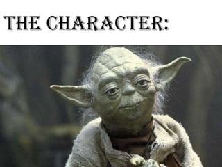 THE character:
 