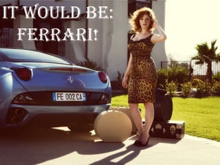 It would be:
FERRARI!
 