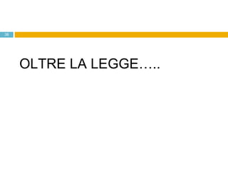 OLTRE LA LEGGE….. 