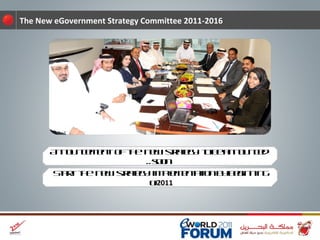 The New eGovernment Strategy Committee 2011-2016 Announcement  of  the  new  strategy  to be announced soon.. Start  the  new  strategy  implementation by beginning of  2011 